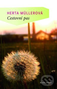 Kniha: Cestovní pas (Herta Müllerová). Mladá fronta, 2010 Kniha: Cestovní pas (Herta Müllerová). Mladá fronta, 2010