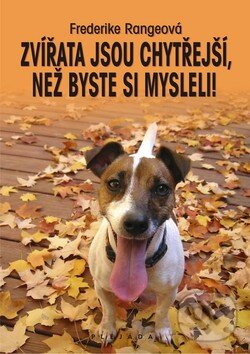 Kniha: Zvířata jsou chytřejší, než byste si mysleli! (Frederike Range). Plejáda, 2010 Kniha: Zvířata jsou chytřejší, než byste si mysleli! (Frederike Range). Plejáda, 2010