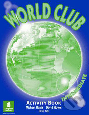 Kniha: World Club - Intermediate: Activity Book (David Mower a Michael Harris). Pearson, Longman, 2000 Kniha: World Club - Intermediate: Activity Book (David Mower a Michael Harris). Pearson, Longman, 2000