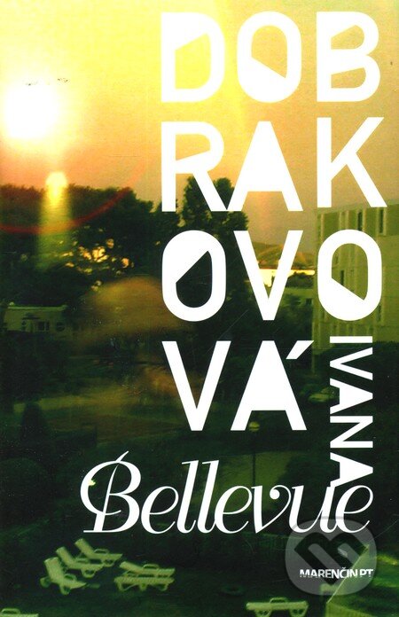 Kniha: Bellevue (Ivana Dobrakovová). Marenčin PT, 2010 Kniha: Bellevue (Ivana Dobrakovová). Marenčin PT, 2010