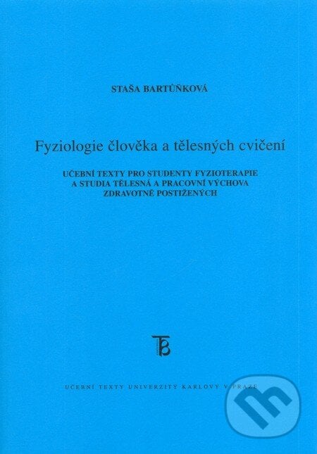 Fyziologie člověka a tělesných cvičení - Staša Bartůňková, Karolinum, 2010