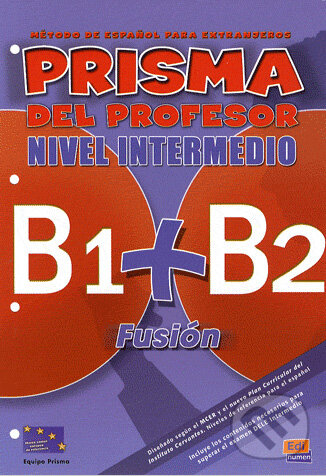 Kniha: Prisma del profesor - nivel intermedio B1+B2 (Edinumen). Edinumen, 2009 Kniha: Prisma del profesor - nivel intermedio B1+B2 (Edinumen). Edinumen, 2009