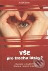 Kniha: Vše pro trochu lásky? (Julia Kathan). ANAG, 2010 Kniha: Vše pro trochu lásky? (Julia Kathan). ANAG, 2010