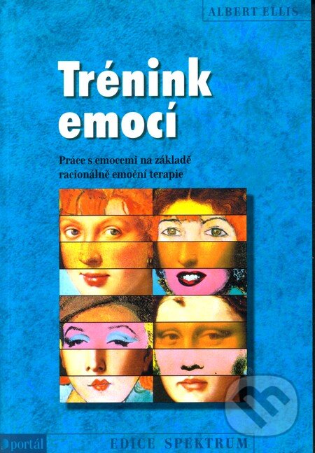 Kniha: Trénink emocí (Ellis Albert). Portál, 2010 Kniha: Trénink emocí (Ellis Albert). Portál, 2010