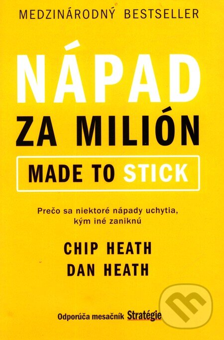Kniha: Nápad za milión (Made to stick) (Chip Heath a Dan Heath). Eastone Books, 2010 Kniha: Nápad za milión (Made to stick) (Chip Heath a Dan Heath). Eastone Books, 2010
