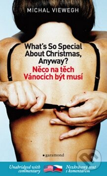 Kniha: Něco na těch Vánocích být musí (Michal Viewegh). Garamond, 2010 Kniha: Něco na těch Vánocích být musí (Michal Viewegh). Garamond, 2010