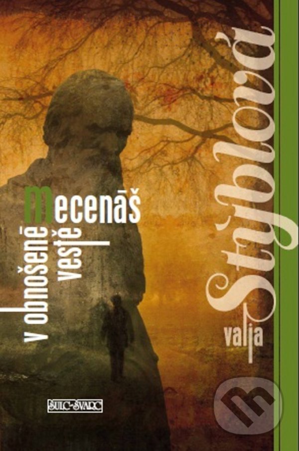 Kniha: Mecenáš v obnošené vestě (Valja Stýblová). Šulc - Švarc, 2021 Kniha: Mecenáš v obnošené vestě (Valja Stýblová). Šulc - Švarc, 2021