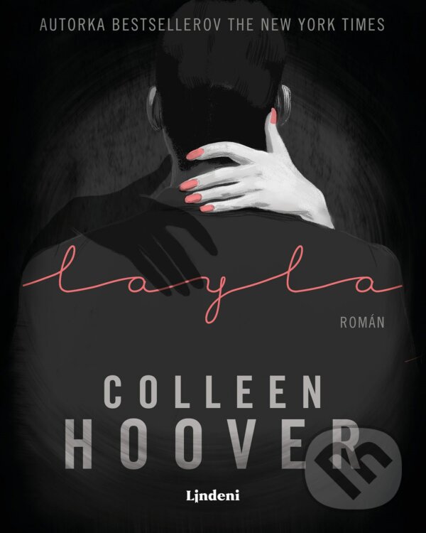 Kniha: Layla (Colleen Hoover). Lindeni, 2022 Kniha: Layla (Colleen Hoover). Lindeni, 2022