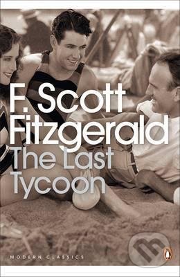 Kniha: The Last Tycoon (Francis Scott Fitzgerald). Penguin Books, 2015 Kniha: The Last Tycoon (Francis Scott Fitzgerald). Penguin Books, 2015