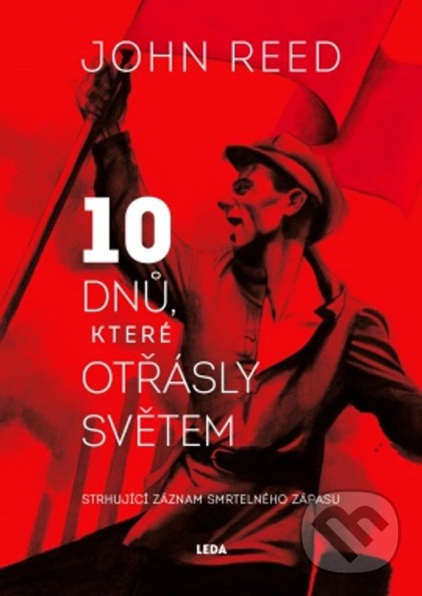 Kniha: Deset dnů, které otřásly světem (John Reed). Leda, 2021 Kniha: Deset dnů, které otřásly světem (John Reed). Leda, 2021