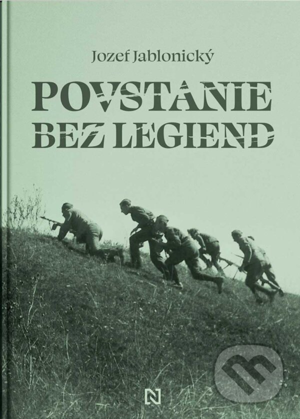 Kniha: Povstanie bez legiend (Jozef Jablonický). N Press, 2024 Kniha: Povstanie bez legiend (Jozef Jablonický). N Press, 2024
