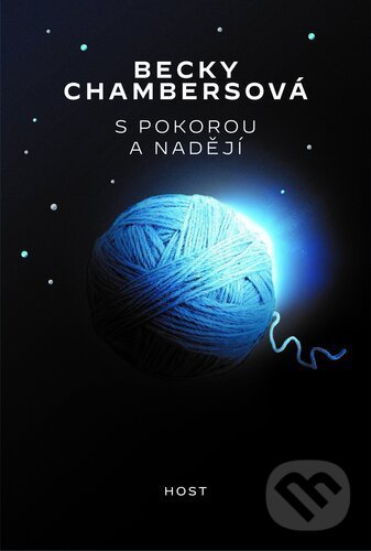 Kniha: S pokorou a nadějí (Becky Chambers). Host, 2021 Kniha: S pokorou a nadějí (Becky Chambers). Host, 2021