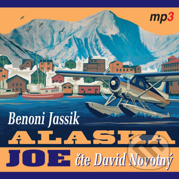 Audiokniha: Alaska Joe (Benoni Jassik). Tebenas, 2021 Audiokniha: Alaska Joe (Benoni Jassik). Tebenas, 2021