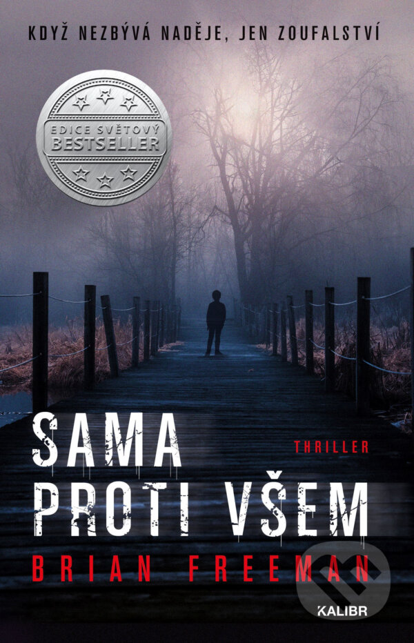 E-kniha: Sama proti všem (Brian Freeman). Kalibr, 2021 E-kniha: Sama proti všem (Brian Freeman). Kalibr, 2021