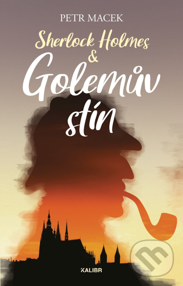 E-kniha: Sherlock Holmes – Golemův stín (Petr Macek). Kalibr, 2021 E-kniha: Sherlock Holmes – Golemův stín (Petr Macek). Kalibr, 2021