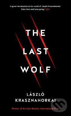 Kniha: The Last Wolf & Herman (Laszlo Krasznahorkai). Profile Books, 2018 Kniha: The Last Wolf & Herman (Laszlo Krasznahorkai). Profile Books, 2018
