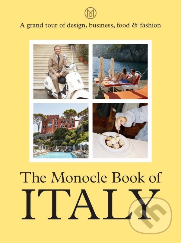 Kniha: The Monocle Book of Italy (Andrew Tuck, Joe Pickard, Nolan Giles a Tyler Brule). Thames & Hudson, 2021 Kniha: The Monocle Book of Italy (Andrew Tuck, Joe Pickard, Nolan Giles a Tyler Brule). Thames & Hudson, 2021