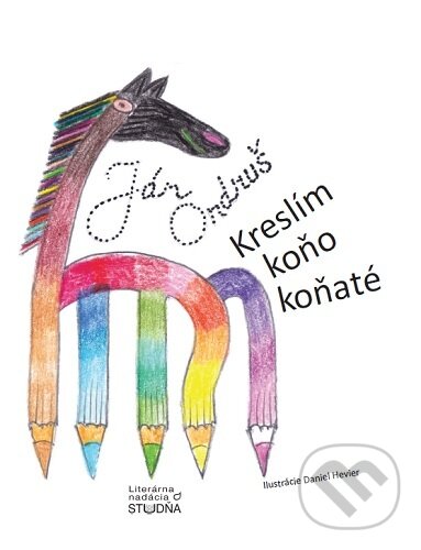 Kniha: Kreslím koňo koňaté (Ján Ondruš). Studňa, 2020 Kniha: Kreslím koňo koňaté (Ján Ondruš). Studňa, 2020