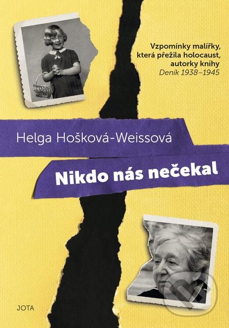 E-kniha: Nikdo nás nečekal (Helga Hošková-Weissová). Jota, 2020 E-kniha: Nikdo nás nečekal (Helga Hošková-Weissová). Jota, 2020