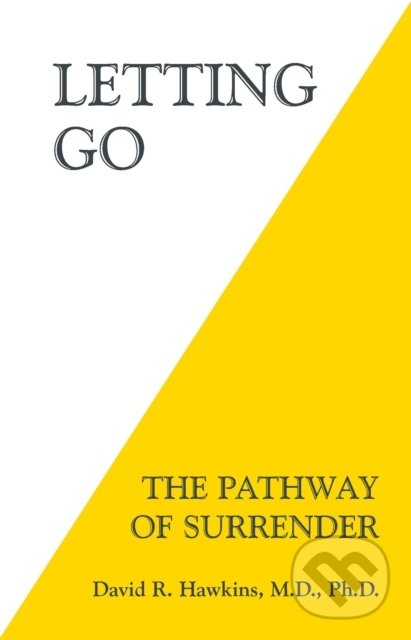 Kniha: Letting Go (David R. Hawkins). Hay House, 2014 Kniha: Letting Go (David R. Hawkins). Hay House, 2014