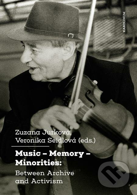 E-kniha: Music – Memory – Minorities: Between Archive and Activism (Zuzana Jurková). Karolinum, 2020 E-kniha: Music – Memory – Minorities: Between Archive and Activism (Zuzana Jurková). Karolinum, 2020