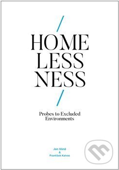 Kniha: Homelessness: Probes to Excluded Environments (František Kalvas a Jan Váně). Západočeská univerzita v Plzni, 2021 Kniha: Homelessness: Probes to Excluded Environments (František Kalvas a Jan Váně). Západočeská univerzita v Plzni, 2021