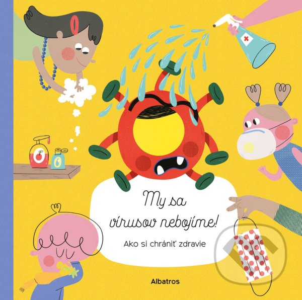 Kniha: My sa vírusov nebojíme (Štěpánka Sekaninová). Albatros SK, 2021 Kniha: My sa vírusov nebojíme (Štěpánka Sekaninová). Albatros SK, 2021