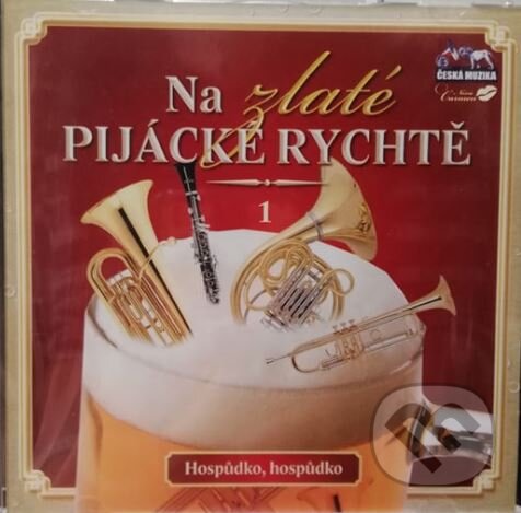 Hudební CD: Na Zlaté pijácke rychtě 1 (Česká Muzika). Česká Muzika, 2010 Hudební CD: Na Zlaté pijácke rychtě 1 (Česká Muzika). Česká Muzika, 2010