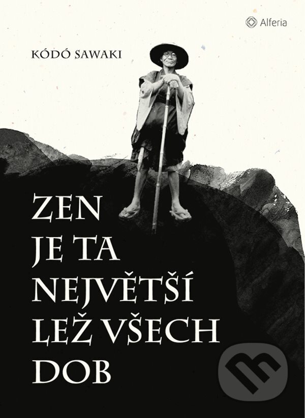 E-kniha: Zen je ta největší lež všech dob (Kódó Sawaki). Grada, 2020 E-kniha: Zen je ta největší lež všech dob (Kódó Sawaki). Grada, 2020