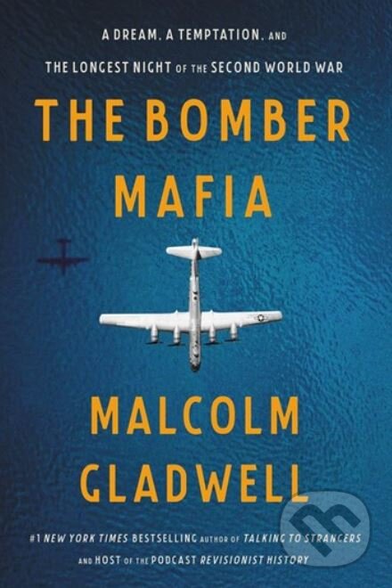 Kniha: The Bomber Mafia (Malcolm Gladwell). Allen Lane, 2021 Kniha: The Bomber Mafia (Malcolm Gladwell). Allen Lane, 2021