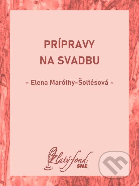 E-kniha: Prípravy na svadbu (Elena Maróthy-Šoltésová). Petit Press E-kniha: Prípravy na svadbu (Elena Maróthy-Šoltésová). Petit Press