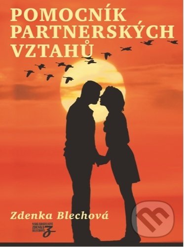 Kniha: Pomocník partnerských vztahů (Zdenka Blechová). Zděnka Blechová, 2021 Kniha: Pomocník partnerských vztahů (Zdenka Blechová). Zděnka Blechová, 2021