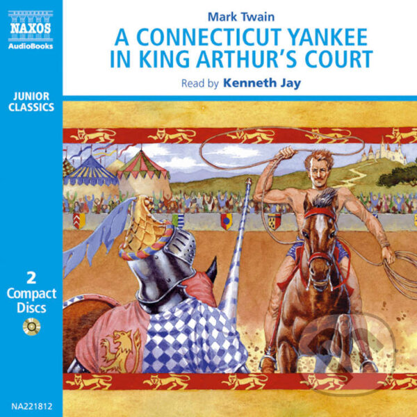 Audiokniha: A Connecticut Yankee (EN) (Mark Twain). Naxos Audiobooks, 2019 Audiokniha: A Connecticut Yankee (EN) (Mark Twain). Naxos Audiobooks, 2019