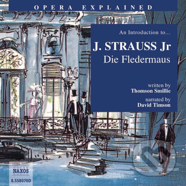 Audiokniha: Opera Explained – Die Fledermaus (EN) (Thomson Smillie). Naxos Audiobooks, 2019 Audiokniha: Opera Explained – Die Fledermaus (EN) (Thomson Smillie). Naxos Audiobooks, 2019