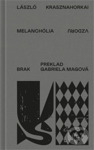 Kniha: Melanchólia vzdoru (László Krasznahorkai). BRAK, 2021 Kniha: Melanchólia vzdoru (László Krasznahorkai). BRAK, 2021