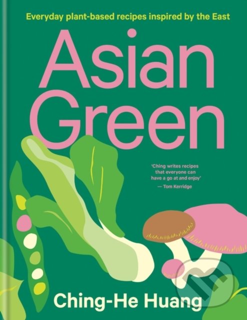 Kniha: Asian Green (Ching-He Huang). Octopus Publishing Group, 2021 Kniha: Asian Green (Ching-He Huang). Octopus Publishing Group, 2021