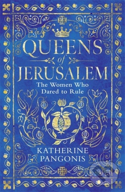Kniha: Queens of Jerusalem (Katherine Pangonis). Orion, 2021 Kniha: Queens of Jerusalem (Katherine Pangonis). Orion, 2021