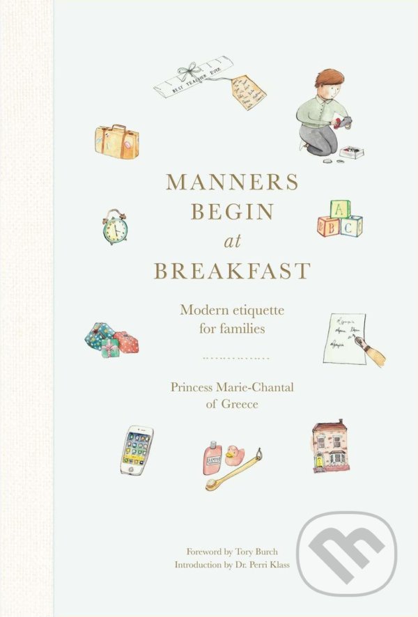 Manners Begin at Breakfast - Princess Marie-Chantal of Greece, Vendome Press, 2020