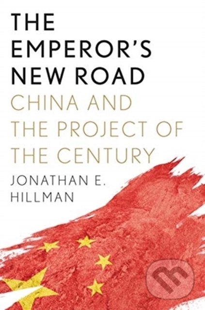 Kniha: The Emperor's New Road (Jonathan E. Hillman). Yale University Press, 2020 Kniha: The Emperor's New Road (Jonathan E. Hillman). Yale University Press, 2020