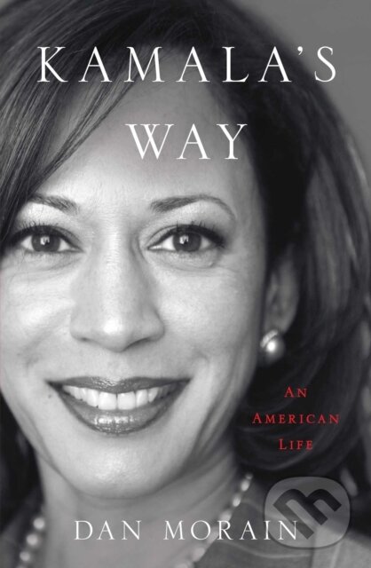 Kniha: Kamala's Way (Dan Morain). Simon & Schuster, 2021 Kniha: Kamala's Way (Dan Morain). Simon & Schuster, 2021