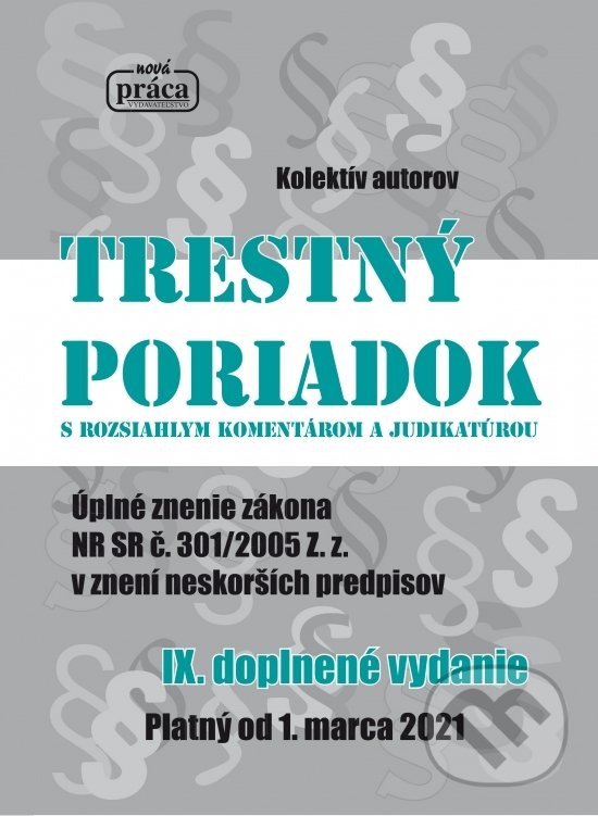 Kniha: Trestný poriadok s komentárom a judikatúrou od 1. marca 2021 (Nová Práca). Nová Práca, 2021 Kniha: Trestný poriadok s komentárom a judikatúrou od 1. marca 2021 (Nová Práca). Nová Práca, 2021