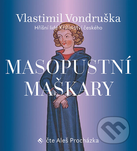 Audiokniha: Masopustní maškary (Vlastimil Vondruška). Tympanum, 2021 Audiokniha: Masopustní maškary (Vlastimil Vondruška). Tympanum, 2021