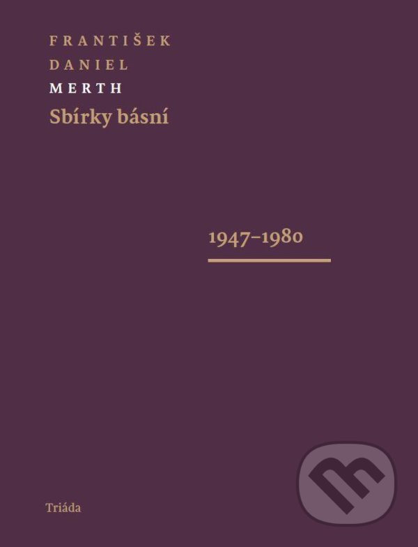 Kniha: Sbírky básní (František Daniel Merth). Triáda, 2021 Kniha: Sbírky básní (František Daniel Merth). Triáda, 2021