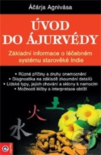 Kniha: Úvod do ájurvédy (Áčárja Agnivása). Eugenika, 2021 Kniha: Úvod do ájurvédy (Áčárja Agnivása). Eugenika, 2021