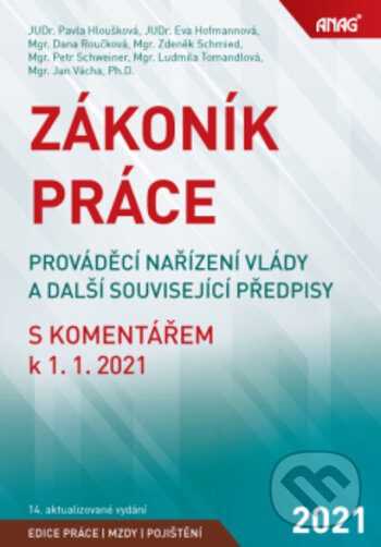 Kniha: Zákoník práce (Dana Roučková, Eva Hofmannová, Jan Vácha, Ludmila Tomandlová, Pavla Hloušková, Petr Schweiner a Zdeněk Schmied). ANAG, 2021 Kniha: Zákoník práce (Dana Roučková, Eva Hofmannová, Jan Vácha, Ludmila Tomandlová, Pavla Hloušková, Petr Schweiner a Zdeněk Schmied). ANAG, 2021