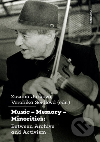 Kniha: Music - Memory - Minorities: (Zuzana Jurková). Karolinum, 2021 Kniha: Music - Memory - Minorities: (Zuzana Jurková). Karolinum, 2021