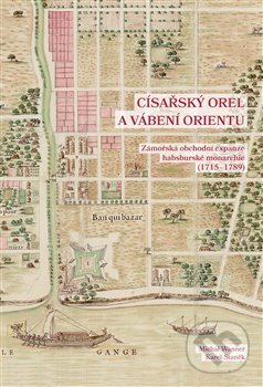 Kniha: Císařský orel a vábení Orientu (Karel Staněk a Michal Wanner). Scriptorium, 2021 Kniha: Císařský orel a vábení Orientu (Karel Staněk a Michal Wanner). Scriptorium, 2021