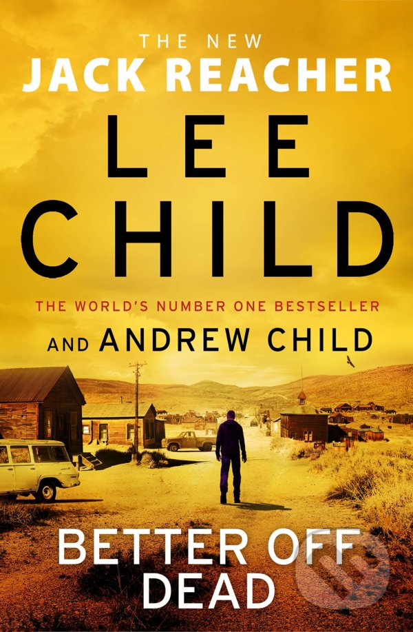 Kniha: Better off Dead (Andrew Child a Lee Child). Bantam Press, 2021 Kniha: Better off Dead (Andrew Child a Lee Child). Bantam Press, 2021