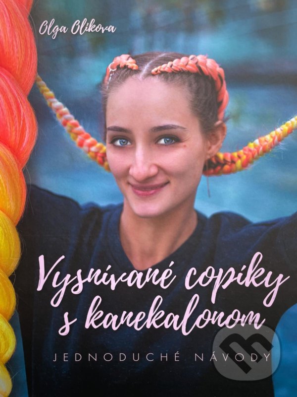Kniha: Vysnívané copíky s kanekalonom (Olga Olikova). Vysnívané copíky, 2020 Kniha: Vysnívané copíky s kanekalonom (Olga Olikova). Vysnívané copíky, 2020