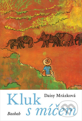 Kniha: Kluk s míčem (Daisy Mrázková). Baobab, 2021 Kniha: Kluk s míčem (Daisy Mrázková). Baobab, 2021